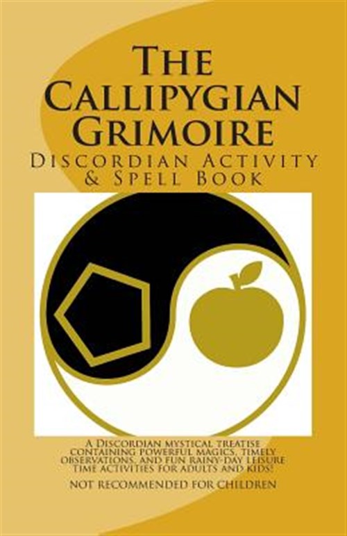 Callipygian Grimoire : A Discordian Activity and Spell Book by